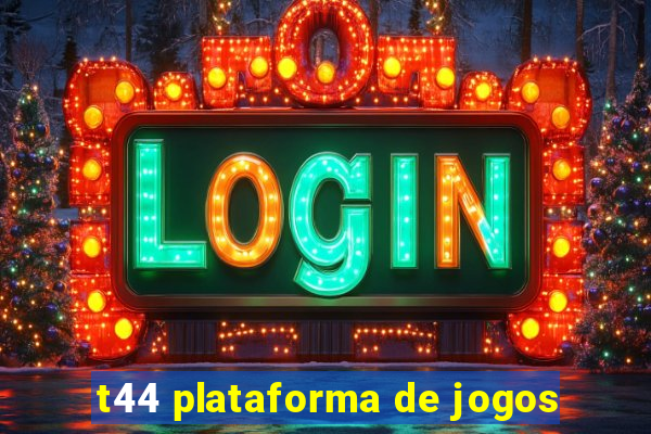 t44 plataforma de jogos